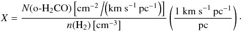 \appendix \setcounter{section}{2} \begin{equation} X = \frac{N(\ortho) \left[\persc \left/ \left(\kms\,\perpc\right)\right]\right.}{n(\hh) \left[\percc\right]} \left(\frac{1~\kms\,\perpc}{\mathrm{pc}}\right)\cdot \end{equation}