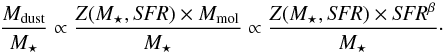 \begin{equation} \frac{M_{\rm dust}}{M_\star} \propto \frac{Z(M_\star, {\it SFR}) \times M_{\rm mol}}{M_\star} \propto \frac{Z(M_\star, {\it SFR}) \times {\it SFR}^\beta}{M_\star}\cdot \end{equation}