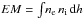 \hbox{$EM = \int\!n_{\rm e}\,n_{\rm i}\,{\rm d}h$}