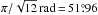 \hbox{$\pi{/}\sqrt{12}\,\mathrm{rad}\,{=}\,51\fdg96$}