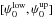 \hbox{$[\psi_0^{\rm low},\psi_0^{\rm up}]$}