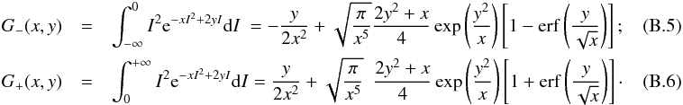 \appendix \setcounter{section}{2} \begin{eqnarray} G_-(x,y) &=& \int_{-\infty}^0I^2{\rm e}^{-x I^2+2y I}{\rm d}I\ = -\frac{y}{2x^2}+\sqrt{\frac{\pi}{x^5}} \frac{2y^2+x}{4}\exp{\left(\frac{y^2}{x}\right)} \left[1-\mathrm{erf}\left(\frac{y}{\sqrt{x}}\right)\right];\quad\quad\quad \\ G_+(x,y) &=& \int_0^{+\infty}I^2{\rm e}^{-x I^2+2y I}{\rm d}I = \frac{y}{2x^2}+\sqrt{\frac{\pi}{x^5}} \phantom{0}\frac{2y^2+x}{4}\exp{\left(\frac{y^2}{x}\right)} \left[1+\mathrm{erf}\left(\frac{y}{\sqrt{x}}\right)\right]\cdot\quad\quad\quad \end{eqnarray}