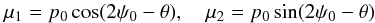 \appendix \setcounter{section}{4} \begin{equation} \mu_1 = p_0 \cos (2\psi_0 - \theta), \quad \mu_2 = p_0 \sin (2\psi_0 - \theta) \end{equation}