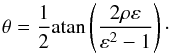 \begin{equation} \label{eq:phi} \theta = \frac{1}{2} \mathrm{atan} \left( \frac{2 \rho \varepsilon}{\varepsilon^2-1} \right) \cdot \end{equation}