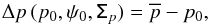 \begin{equation} \Delta p \, (p_0, \psi_0, \tens{\Sigma}_{p})=\overline{p} - p_0 , \end{equation}
