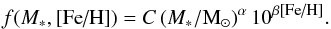 \begin{equation} \label{eqjohnson} f(M_*,\mbox{[Fe/H]}) = C\,(M_*/\mbox{M}_{\odot})^{\alpha}\,10^{\beta \mbox{\tiny [Fe/H]}} . \end{equation}
