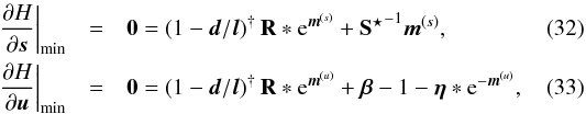 \begin{eqnarray} \label{eq:s_MAP} \frac{\partial H}{\partial\bb{s}} \bigg|_\mathrm{min} &=& \bb{0} = \left( {1} - \bb{d}/\bb{l} \right)^{\dagger} {\bf R} \ast \e^{\bb{m}^{(s)}} + {{\bf S}^\star}^{-1} \bb{m}^{(s)} , \\ \label{eq:u_MAP} \frac{\partial H}{\partial\bb{u}} \bigg|_\mathrm{min} &=& \bb{0} = \left( {1} - \bb{d}/\bb{l} \right)^{\dagger} {\bf R} \ast \e^{\bb{m}^{(u)}} + \bb{\beta} - {1} - \bb{\eta} \ast \e^{-\bb{m}^{(u)}} , \end{eqnarray}