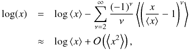 \begin{eqnarray} \log(x) &=& \log\left<x\right> - \sum_{\nu=2}^\infty \frac{(-1)^\nu}{\nu} \left< \left( \frac{x}{\left<x\right>} - 1 \right)^\nu \right> \notag \\ &\approx& \log\left<x\right> + \mathcal{O}\left( \left< x^2 \right> \right) , \notag \end{eqnarray}