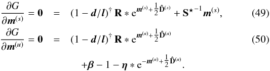 \begin{eqnarray} \label{eq:s_Gibbs} \frac{\partial G}{\partial\bb{m}^{(s)}} = \bb{0} &=& \left( {1} - \bb{d}/\bb{l} \right)^{\dagger} {\bf R} \ast \e^{\bb{m}^{(s)} + \tfrac{1}{2} {\bf \hat{D}}^{(s)}} + {{\bf S}^\star}^{-1} \bb{m}^{(s)} , \\ \label{eq:u_Gibbs} \frac{\partial G}{\partial\bb{m}^{(u)}} = \bb{0} &=& \left( {1} - \bb{d}/\bb{l} \right)^{\dagger} {\bf R} \ast \e^{\bb{m}^{(u)} + \tfrac{1}{2} {\bf \hat{D}}^{(u)}} \\ &&\quad + \bb{\beta} - {1} - \bb{\eta} \ast \e^{-\bb{m}^{(u)} + \tfrac{1}{2} {\bf \hat{D}}^{(u)}} . \notag \end{eqnarray}