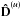 \hbox{${\bf \hat{D}}^{(u)}$}