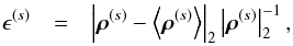 \begin{eqnarray} \label{eq:errs} \epsilon^{(s)} &=& \left| \bb{\rho}^{(s)} - \left< \bb{\rho}^{(s)} \right> \right|_2 \left| \bb{\rho}^{(s)} \right|_2^{-1} , \end{eqnarray}