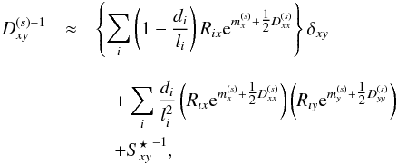 \appendix \setcounter{section}{2} \begin{eqnarray} {D_{xy}^{(s){-1}}} &\approx& \left\{ \sum_i \left( 1 - \frac{d_i}{l_i} \right) R_{ix} \e^{m_x^{(s)} + \tfrac{1}{2} D_{xx}^{(s)}} \right\} \delta_{xy} \\[3mm] &&\quad + \sum_i \frac{d_i}{l_i^2} \left( R_{ix} \e^{m_x^{(s)} + \tfrac{1}{2} D_{xx}^{(s)}} \right) \left( R_{iy} \e^{m_y^{(s)} + \tfrac{1}{2} D_{yy}^{(s)}} \right) \notag \\ &&\quad + {S_{xy}^\star}^{-1} , \notag \end{eqnarray}