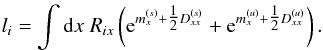 \appendix \setcounter{section}{2} \begin{eqnarray} l_i = \int\d x \; R_{ix} \left( \e^{m_x^{(s)} + \tfrac{1}{2} D_{xx}^{(s)}} + \e^{m_x^{(u)} + \tfrac{1}{2} D_{xx}^{(u)}} \right) . \end{eqnarray}