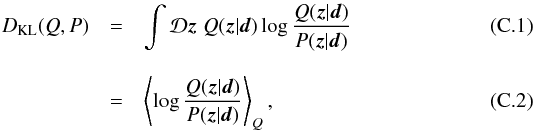 \appendix \setcounter{section}{3} \begin{eqnarray} D_\mathrm{KL}(Q,P) &=& \int\D\bb{z} \; Q(\bb{z}|\bb{d}) \log \frac{Q(\bb{z}|\bb{d})}{P(\bb{z}|\bb{d})} \\[3mm] &=& \left< \log \frac{Q(\bb{z}|\bb{d})}{P(\bb{z}|\bb{d})} \right>_Q , \end{eqnarray}