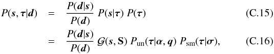 \appendix \setcounter{section}{3} \begin{eqnarray} P(\bb{s},\bb{\tau}|\bb{d}) &=& \frac{P(\bb{d}|\bb{s})}{P(\bb{d})} \; P(\bb{s}|\bb{\tau}) \; P(\bb{\tau}) \label{eq:example} \\ &=& \frac{P(\bb{d}|\bb{s})}{P(\bb{d})} \; \G(\bb{s},{\bf S}) \; P_\mathrm{un}(\bb{\tau}|\bb{\alpha},\bb{q}) \; P_\mathrm{sm}(\bb{\tau}|\bb{\sigma}) , \end{eqnarray}