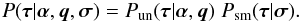 \begin{eqnarray} P(\bb{\tau}|\bb{\alpha},\bb{q},\bb{\sigma}) = P_\mathrm{un}(\bb{\tau}|\bb{\alpha},\bb{q}) \; P_\mathrm{sm}(\bb{\tau}|\bb{\sigma}) . \label{eq:t_prior} \end{eqnarray}