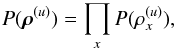 \begin{eqnarray} P(\bb{\rho}^{(u)}) = \prod_x P(\rho_x^{(u)}) , \label{eq:prod} \end{eqnarray}