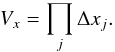 \appendix \setcounter{section}{2} \begin{eqnarray} V_x = \prod_j \Delta x_j. \end{eqnarray}