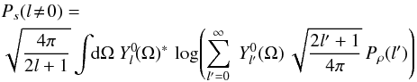\appendix \setcounter{section}{3} \begin{eqnarray} && P_s(l\!\neq\!0) = \nonumber\\ && \sqrt{\frac{4\pi}{2l+1}} \int\!\!\mathrm{d}\Omega\ Y^{0}_{l}\!(\Omega)^*\,\log\!\left( \sum\limits_{l'=0}^\infty\ Y^0_{l'}(\Omega)\, \sqrt{\frac{2l'+1}{4\pi}}\, P_\rho(l') \right) \nonumber\\ \end{eqnarray}