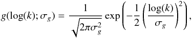 \appendix \setcounter{section}{4} \begin{eqnarray} g(\log(k);\sigma_g) = \frac{1}{\sqrt{2\pi\sigma_g^2}} \exp\left(-\frac{1}{2} \left(\frac{\log(k)}{\sigma_g}\right)^2\right), \end{eqnarray}