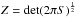 \hbox{$Z = \mathrm{det}(2 \pi S)^{\frac{1}{2}}$}