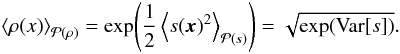 \appendix \setcounter{section}{4} \begin{eqnarray} \left\langle \rho(x) \right\rangle_{\mathcal{P}(\rho)} = \exp\!\left( \frac{1}{2} \left\langle s(\vec{x})^2 \right\rangle_{\mathcal{P}(s)} \right) = \sqrt{\exp\!\left( \mathrm{Var}[s]\right)}. \end{eqnarray}