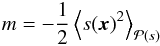\appendix \setcounter{section}{4} \begin{eqnarray} m = -\frac{1}{2}\left\langle s(\vec{x})^2 \right\rangle_{\mathcal{P}(s)} \end{eqnarray}