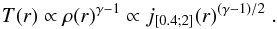 \begin{equation} \label{eq:T} T(r)\propto \rho(r)^{\gamma-1}\propto j_{[0.4;2]}(r)^{(\gamma-1)/2}\;. \end{equation}