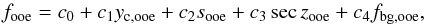 \begin{equation} \label{eqsys} f_{\rm ooe} = c_{0} + c_{1}y_{\rm c,ooe} + c_{2}s_{\rm ooe} + c_{3}\sec z_{\rm ooe} + c_{4}f_{\rm bg,ooe} , \end{equation}