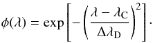 \begin{equation} \phi(\lambda)=\exp\left[-\left(\frac{\lambda-\lambda_{\mathrm{C}}}{\Delta\lambda_{\mathrm{D}}}\right)^2\right]\cdot \label{eq:absprof} \end{equation}