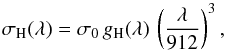\begin{equation} \sigma_{\mathrm{H}}(\lambda)=\sigma_0\,g_{\mathrm{H}}(\lambda)\,\left(\frac{\lambda}{912}\right)^3, \label{eq:sigma_h} \end{equation}
