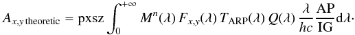 \begin{eqnarray} A_{x,y\,\rm theoretic}=\text{pxsz} \int_0^{+\infty} M^n (\lambda)\, F_{x,y} (\lambda)\, T_{\rm ARP} (\lambda)\, Q(\lambda)\, \frac{\lambda}{hc} \frac{\rm AP}{\rm IG} {\rm{d}}\lambda\cdot \nonumber \end{eqnarray}