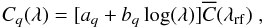 \begin{eqnarray} C_q(\lambda)=[a_q + b_q\log(\lambda) ]\overline{C}(\lambda_{\rm rf}) \;, \end{eqnarray}