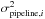 \hbox{$\sigma_{{\rm pipeline},i}^2$}