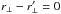 \hbox{$\rperp-\rperp^\prime=0$}
