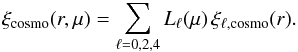 \begin{eqnarray} \xi_{\rm cosmo}(r,\mu) = \sum_{\ell=0,2,4}L_{\ell}(\mu)\,\xi_{\ell,\rm cosmo}(r). \end{eqnarray}