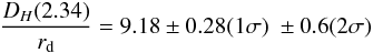 \begin{eqnarray} \frac{\dH(2.34)}{r_{\rm d}} = 9.18 \pm 0.28(1\sigma) \;\pm0.6(2\sigma) \label{dhconstraint} \end{eqnarray}