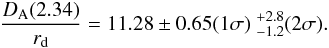 \begin{eqnarray} \frac{\dA(2.34)}{r_{\rm d}} = 11.28 \pm0.65(1\sigma) \; ^{+2.8}_{-1.2}(2\sigma). \label{daconstraint} \end{eqnarray}