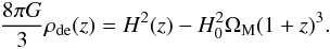 \begin{eqnarray} {8\pi G \over 3} \rhode(z) = H^2(z) - H_0^2 \om (1+z)^3. \label{rhodeofzeq} \end{eqnarray}