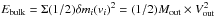 \hbox{$E_{\rm bulk}=\Sigma (1/2) \delta m_i (v_i)^2=(1/2)M_{\rm out} \times V_{\rm out}^2$}