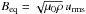 \hbox{$B_{\rm eq}=\sqrt{\mu_0\rho}\,u_{\rm rms}$}