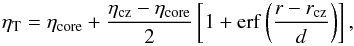 \begin{equation} \eta_{\rm T} = \eta_{\rm core} + \frac{\eta_{\rm cz}-\eta_{\rm core}}{2} \left[1+{\rm erf}\left(\frac{r-r_{\rm cz}}{d}\right)\right], \end{equation}