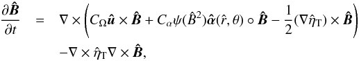 \begin{eqnarray} \frac{\partial\vec{\hat B}}{\partial t} & = & \nabla\times\left(C_\Omega\vec{\hat u}\times\vec{\hat B} + C_\alpha\psi(\hat B^2)\vec{\hat\alpha}(\hat r,\theta)\circ\vec{\hat B} - \frac{1}{2}(\nabla\hat\eta_{\rm T})\times \vec{\hat B}\right) {} \nonumber\\ & & - \nabla\times \hat\eta_{\rm T} \nabla\times \vec{\hat B}, \label{normalized} \end{eqnarray}