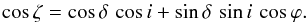\begin{equation} \label{eq:zetaPrecession} \cos \zeta = \cos \delta \, \cos i + \sin \delta \, \sin i \, \cos \varphi. \end{equation}