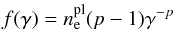 \begin{eqnarray} f(\gamma) = n_{\rm e}^{\mathrm{pl}} (p-1) \gamma^{-p} \end{eqnarray}