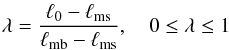 \begin{eqnarray} \lambda = \frac{\ell_0 - \ell_{\rm ms}}{\ell_{\rm mb} - \ell_{\rm ms}}, \quad 0 \le \lambda \le 1 \end{eqnarray}