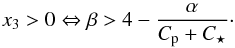 \begin{equation} x_3 >0 \Leftrightarrow \beta >4 - \frac{\alpha}{\subrm{C}{p} +\subrm{C}{\star}}\cdot \end{equation}