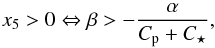 \begin{equation} x_5 >0 \Leftrightarrow \beta >- \frac{\alpha}{\subrm{C}{p} +\subrm{C}{\star}}, \end{equation}