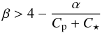 \begin{equation} \beta >4 - \frac{\alpha}{\subrm{C}{p} +\subrm{C}{\star}} \label{seccondeq} \end{equation}