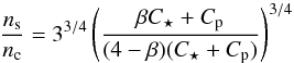 \begin{equation} \frac{n_{\rm s}}{n_{\rm c}} = 3^{3/4} \left(\frac{\beta \subrm{C}{\star} + \subrm{C}{p}}{ (4-\beta) (\subrm{C}{\star} + \subrm{C}{p})} \right)^{3/4} \end{equation}